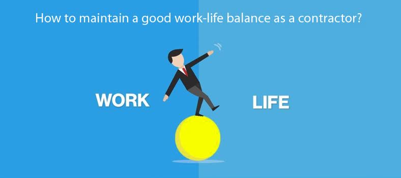 How to maintain a good work-life balance as a contractor?
