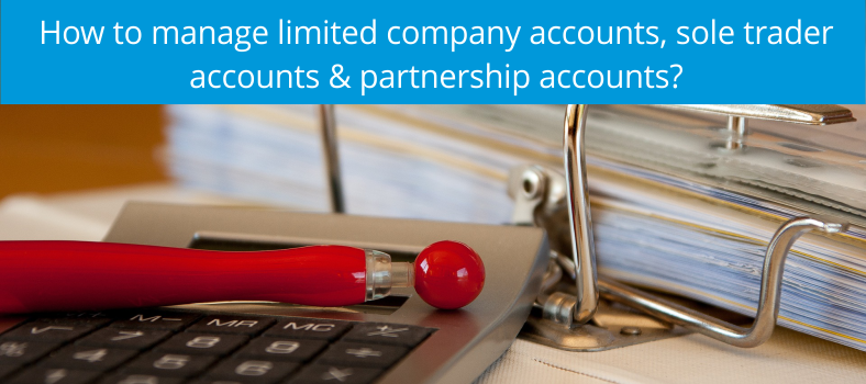 How to manage sole trader, partnership and limited company accounts?