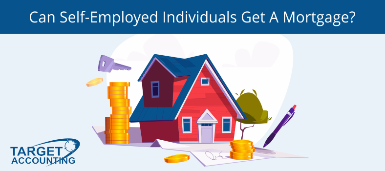 Can Self-Employed Individuals Get A Mortgage?