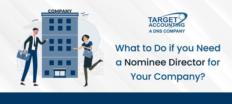 What to Do if you Need a Nominee Director for Your Company?