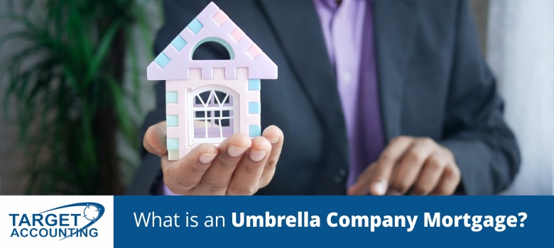 What is an Umbrella Company Mortgage?